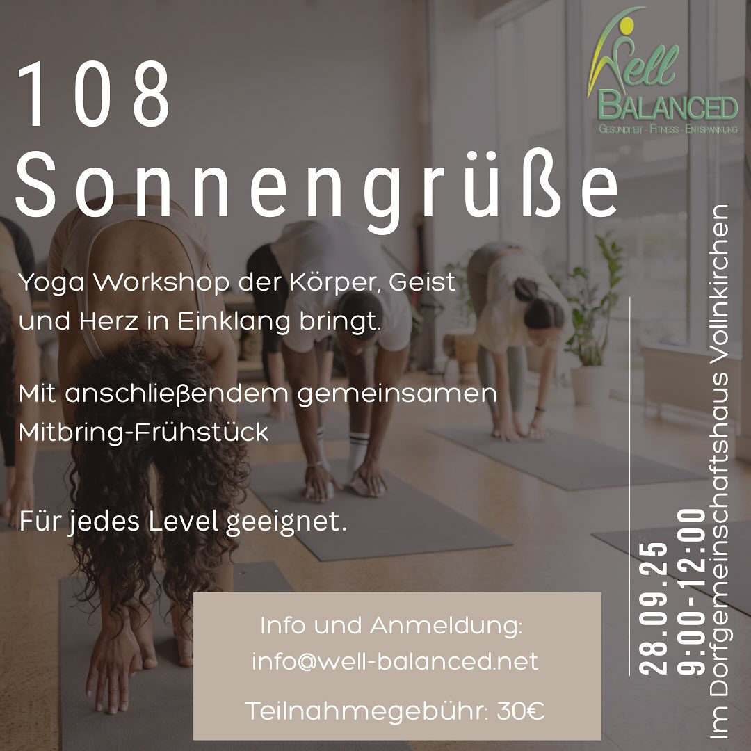 Am Sonntag, den 28. September, kannst du Teil eines ganz besonderen Yoga-Erlebnisses sein: Gemeinsam praktizieren wir 108 Sonnengrüße – eine tief transformierende und zugleich meditative Praxis, die Körper, Geist und Herz in Einklang bringt. Diese intensive, aber zugleich wohltuende Erfahrung ist für alle geeignet – unabhängig von Alter, Fitnesslevel oder Yoga-Vorerfahrung. Im Anschluss genießen wir ein gemeinsames Frühstück.